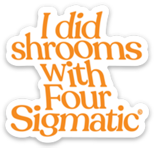 four-sigmatic-merch-a1 I_Did_Shrooms_magnet_1.png